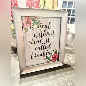 “A Meal Without Wine is Called Breakfast” 8x10 Print With Silver Frame